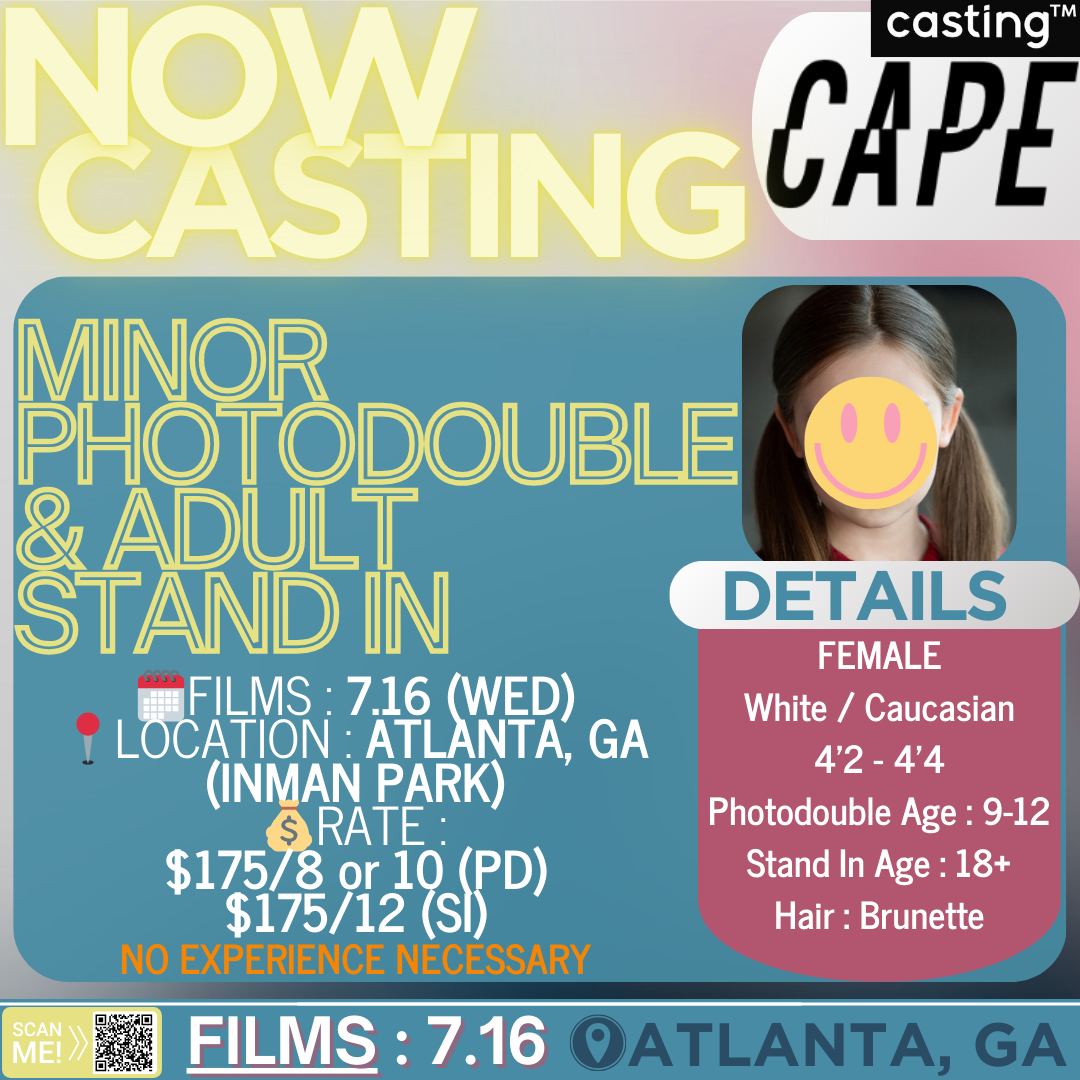 "CAPE" // MINOR PHOTODOUBLE & ADULT STAND IN // WHITE FEMALE // ADULTS AGES 18-100, MINORS AGES 9-12 // FILMS 7.16 // SUB REQUEST
