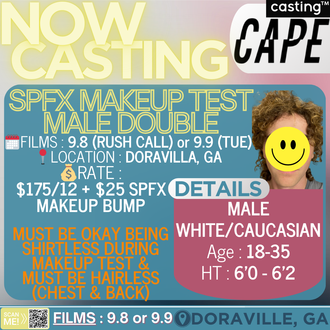 "CAPE" // 6’1 WHITE MALE SPFX MAKEUP TEST PHOTODOUBLE // AGES 18-35 // FILMS 9.8 or 9.9) // SUB REQUEST