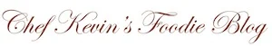 Chef Kevin's Foodie blog.jpg