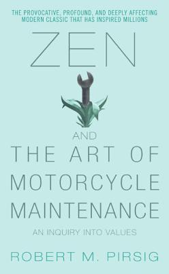 Zen and the Art of Motorcycle Maintenance - An Inquiry Into Values - Robert M. Pirsig.jpg