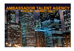AMBASSADOR TALENT AGENCY (CHICAGO / LOS ANGELES) SUSAN SHERMAN T. 312-718-0700 ambassador-talent@att.net