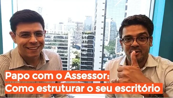 Papo com o Assessor: Como estruturar o seu escritório