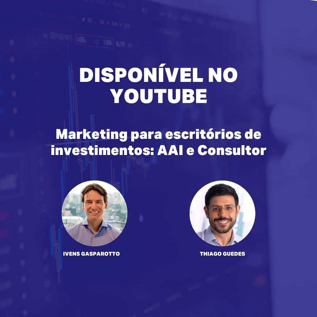 Marketing para escritórios de investimentos: AAI e Consultor - Live com Ivens Gasparotto