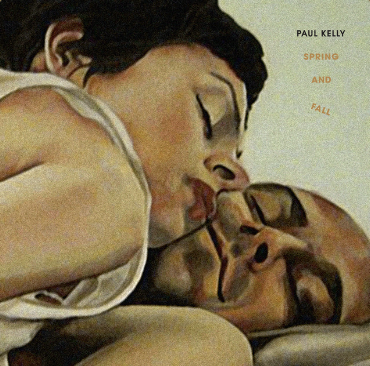 Paul Kelly Spring and Fall
