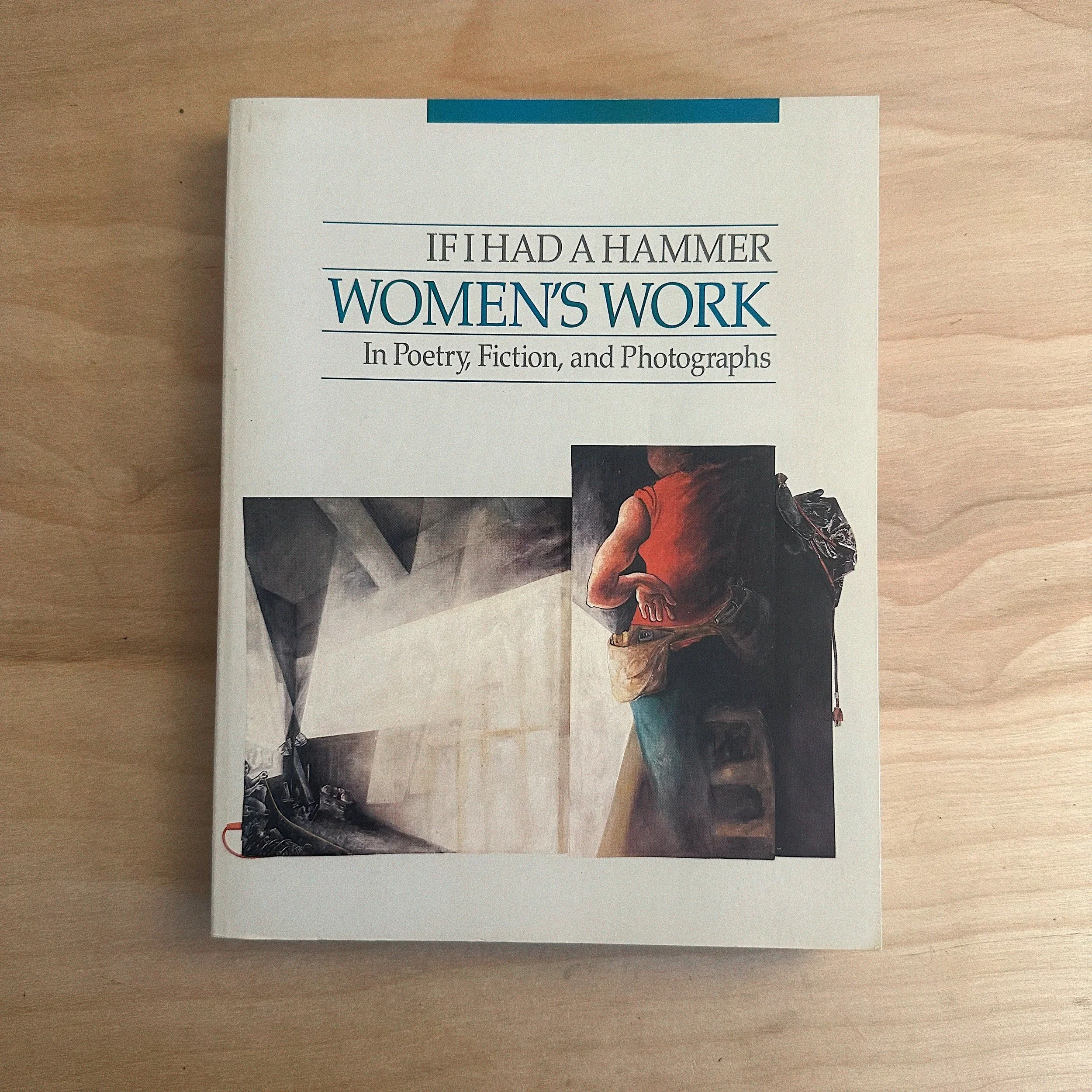 If I Had A Hammer: Women's Work in Poetry, Fiction and Photographs by Sandra Martz
