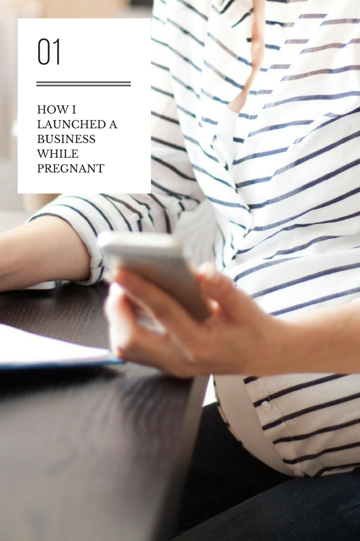 Blog+Post+-+How+I+Launched+a+Business+While+Pregnant+(1).png