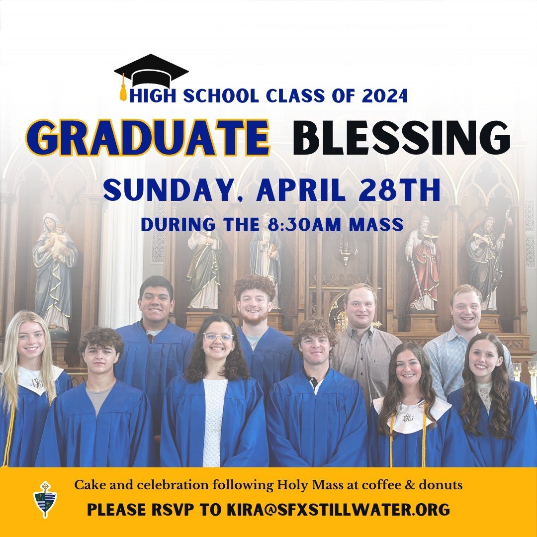 High School Seniors, Class of 2024, are invited to a Graduate Blessing during the 8:30 am Holy Mass this Sunday, April 28th!