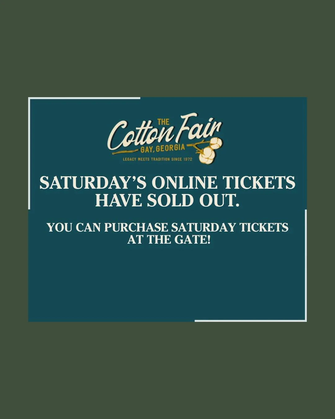 The Saturday Cotton Fair event is NOT sold out. Only ONLINE Saturday Sales tickets are sold out. You can purchase your Saturday tickets at the gate and enjoy the fair.