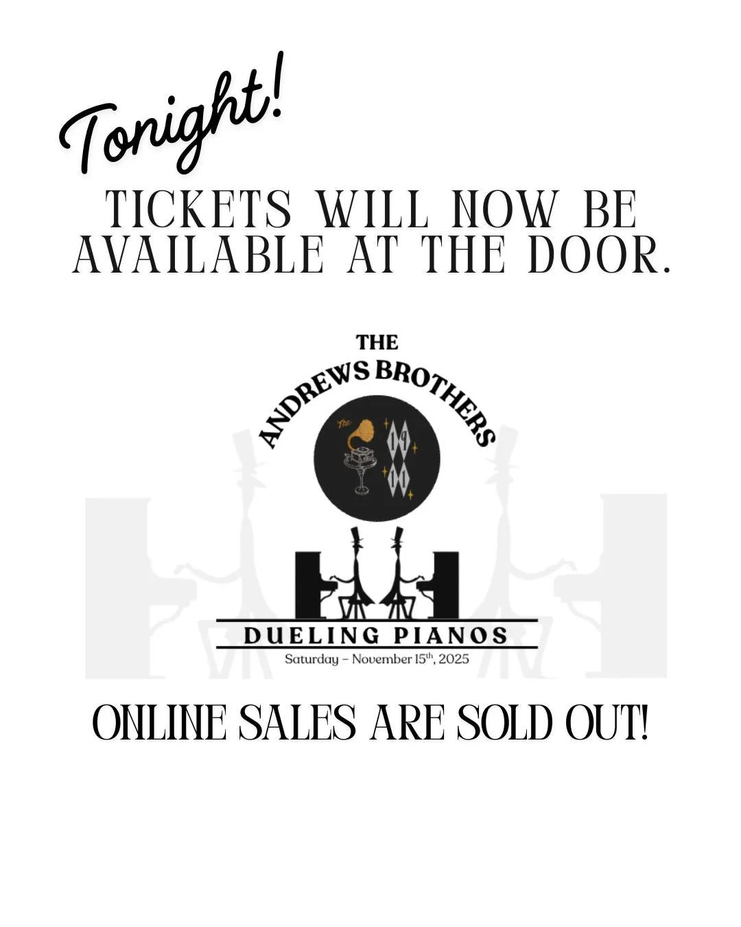 Planning on joining us tonight for The Andrews Brothers Dueling Pianos tonight?  We will have tickets available at the door. Our online tickets for this evening have sold out.