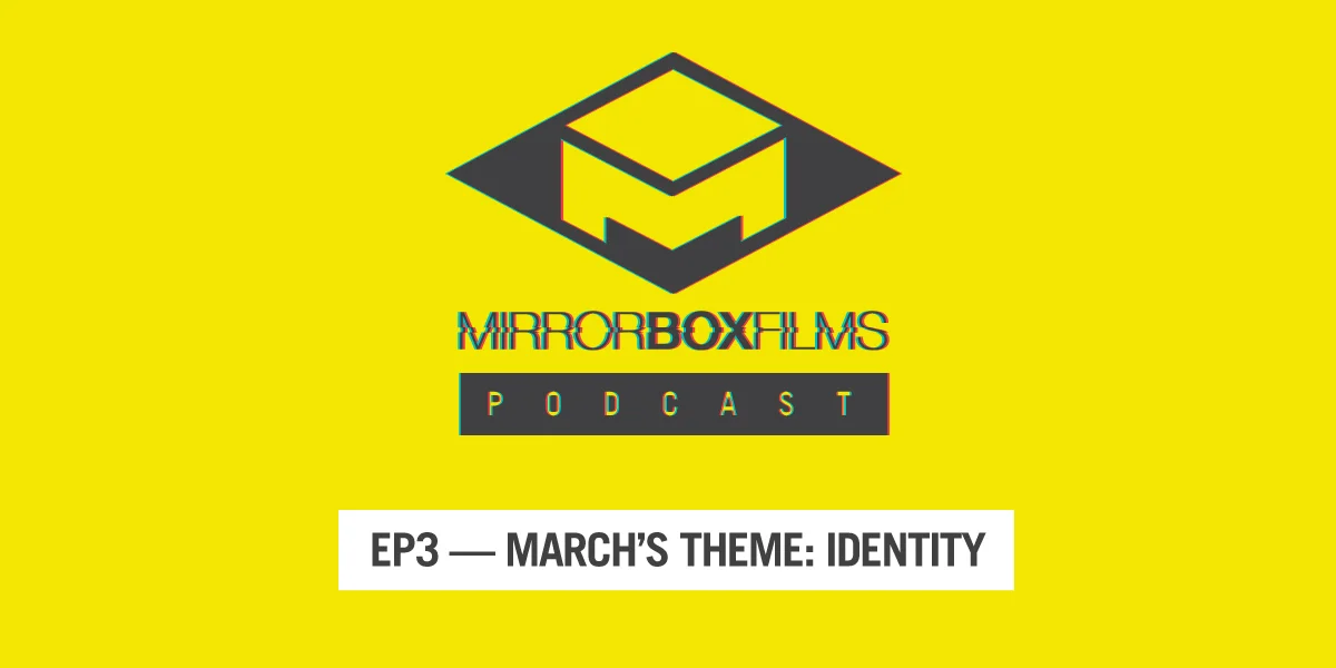 Mirror Box Podcast Ep3 — March's Theme: Identity