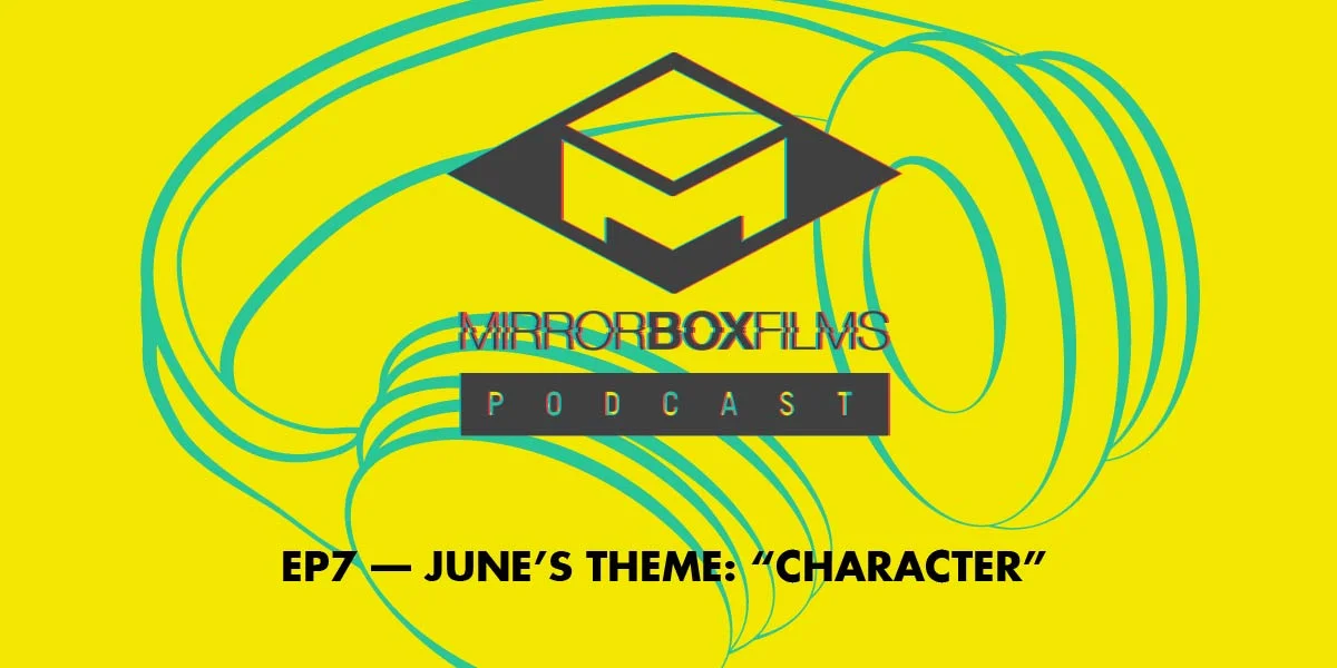 Mirror Box Podcast Ep7: June's Theme - Character