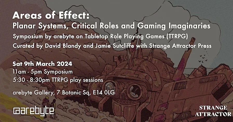 Team #MFWG will be at this amazing looking event @arebyte Areas Of Effect: Planar Systems, Critical Roles, and Gaming Imaginaries on Sat Mar 9th curated by @davidblandyrpgs &amp; Jamie Sutcliffe @strangeattractorpress as #TTRPG #designers, #writers a