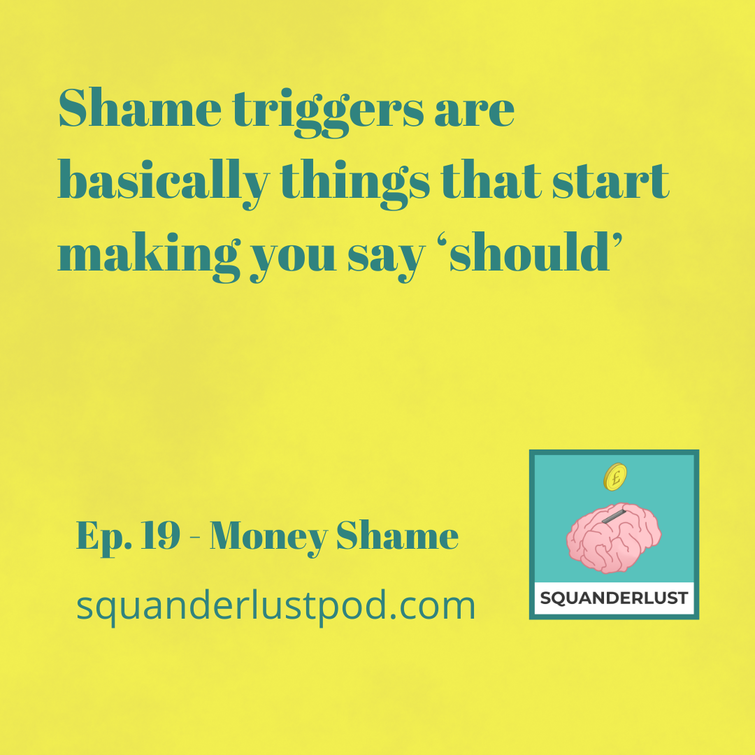 Shame triggers are basically things that start making you say ‘should’.png