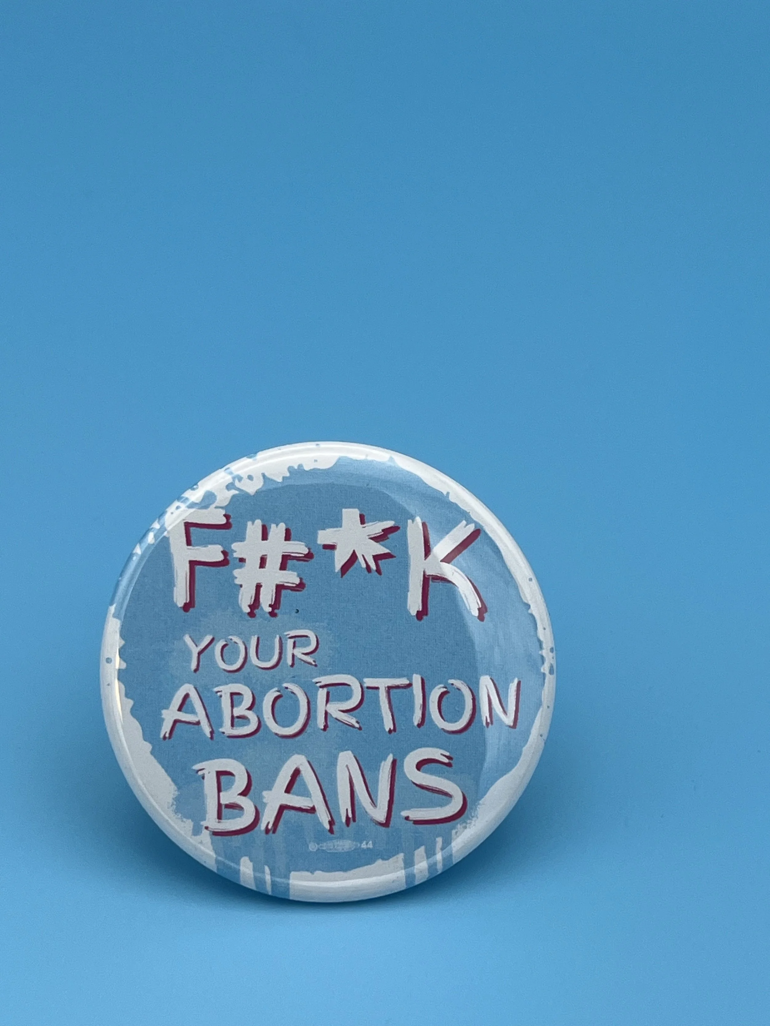 F#*K Your Abortion Bans Button