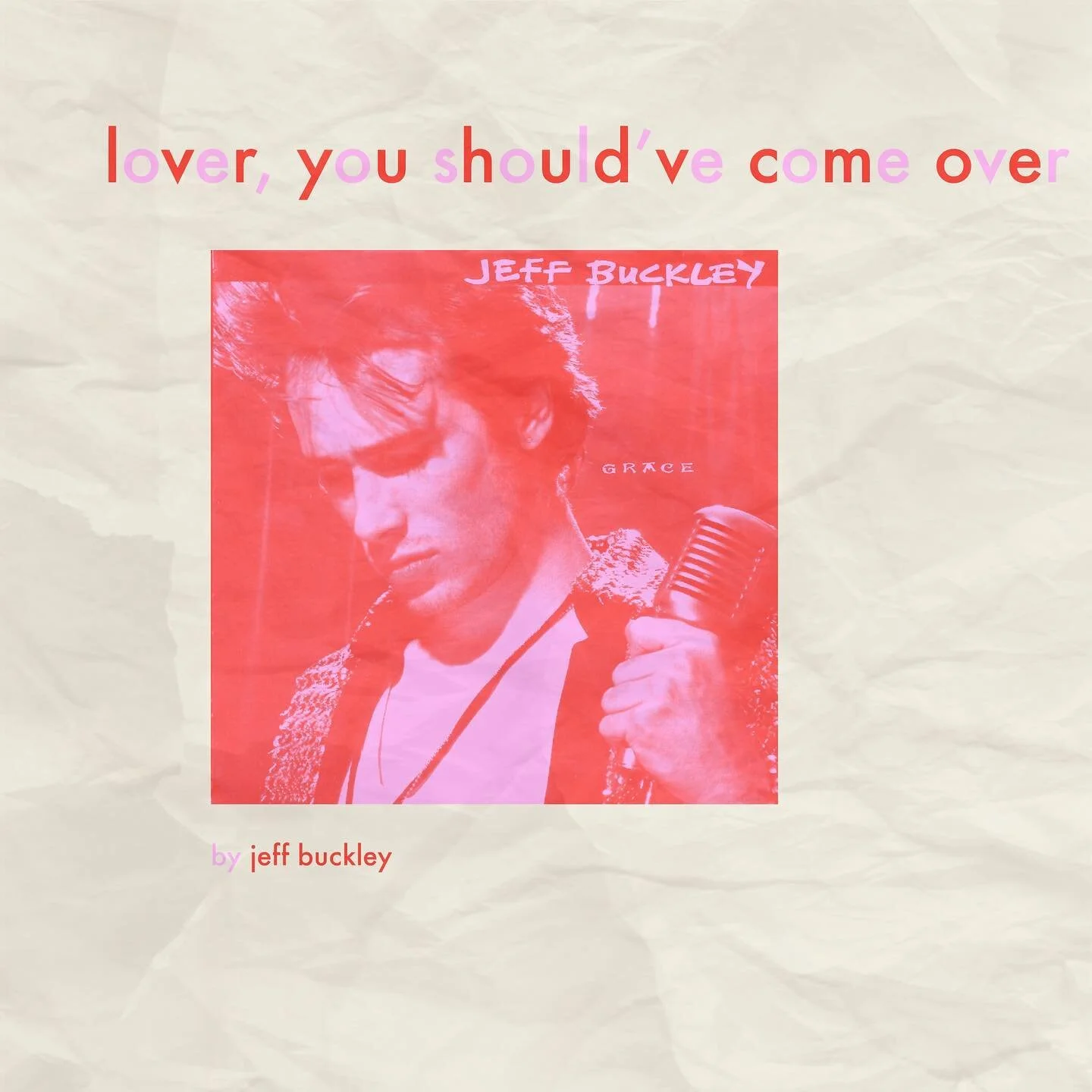 LYRICS THAT HIT DIFFERENT / lover, you should&rsquo;ve come over by jeff buckley may be an obvious favorite lyrics choice, but I don&rsquo;t care. there&rsquo;s a reason for the hype ! the song as a whole is a beautiful recognition of seeing that onc