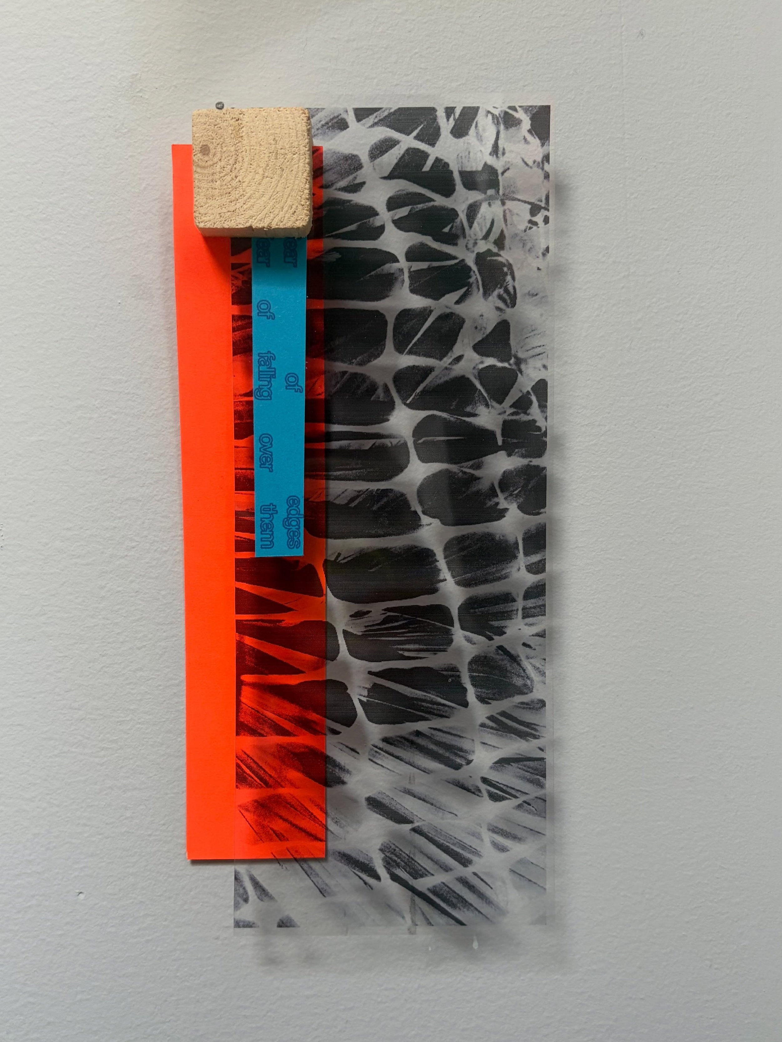 FEAR OF EDGES
FEAR OF FALLING OVER THEM.

2/2

4&rdquo;x11&rdquo;x1&rdquo;