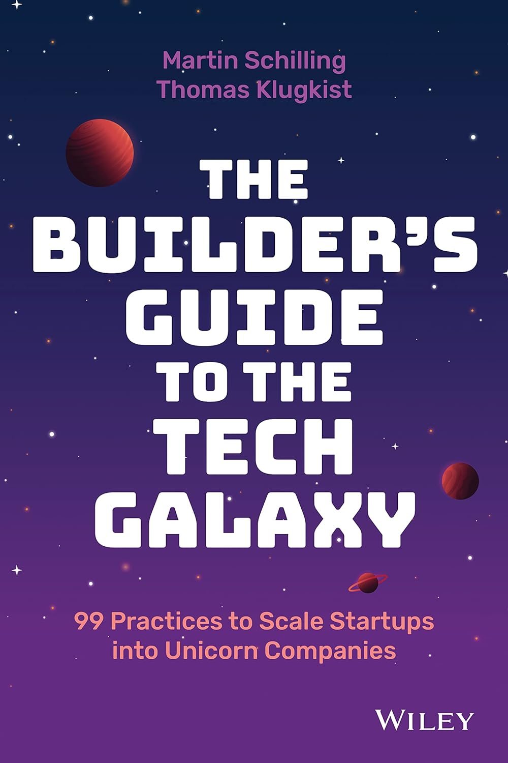 The Builder's Guide to the Tech Galaxy / Martin Schilling & Thomas Klugkist (Wiley, 2022)