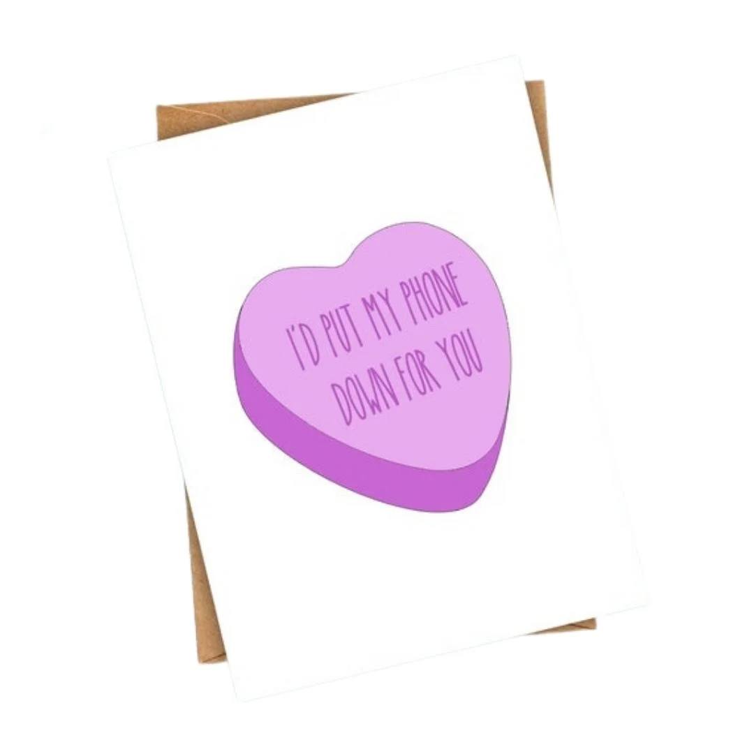 I'd Put My Phone Down For You Card