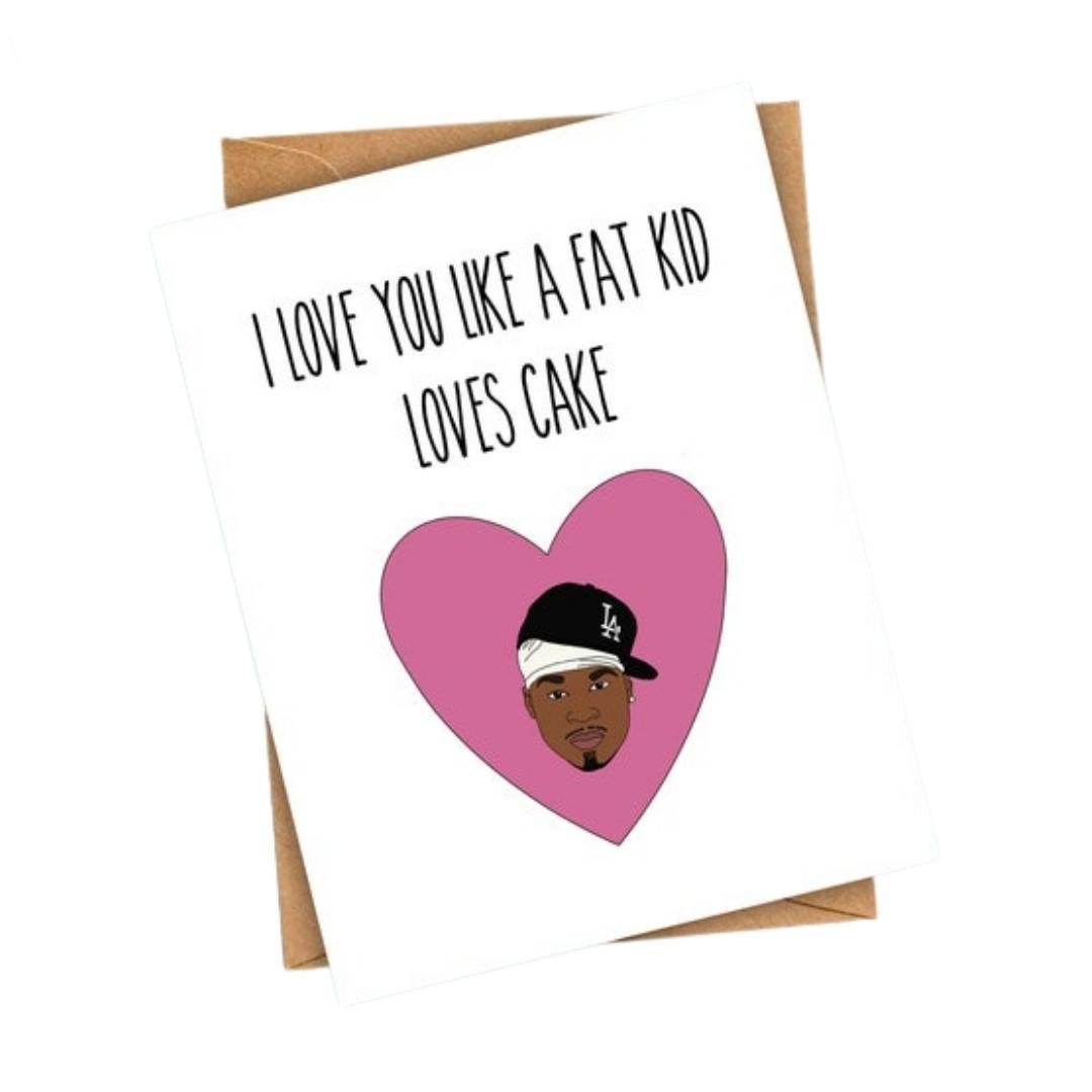 I Love You Like A Fat Kid Loves Cake Card
