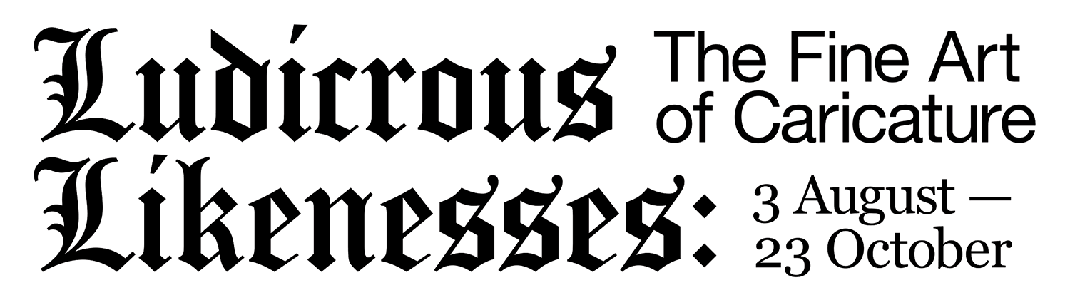 Ludicrous Likenesses: The Fine Art of Caricature