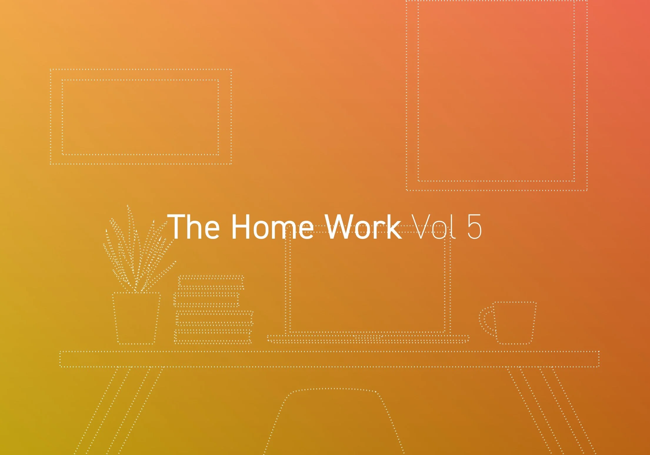 The Home Work - Vol. 5