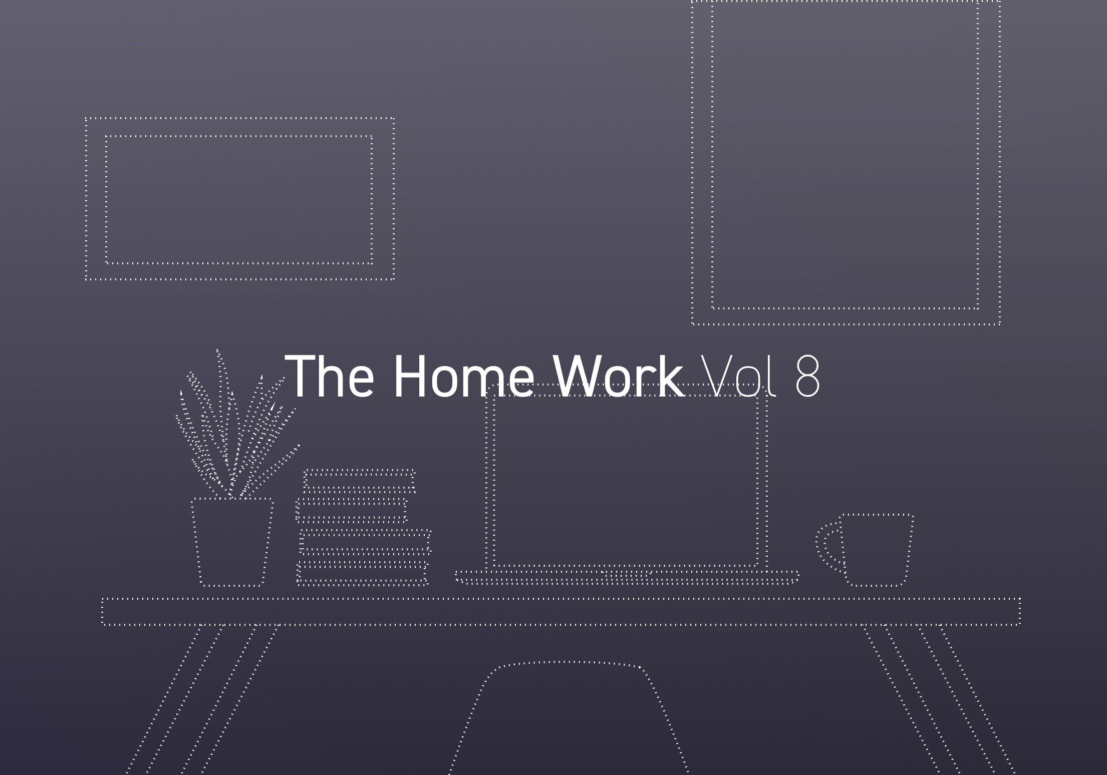 The Home Work - Vol. 8