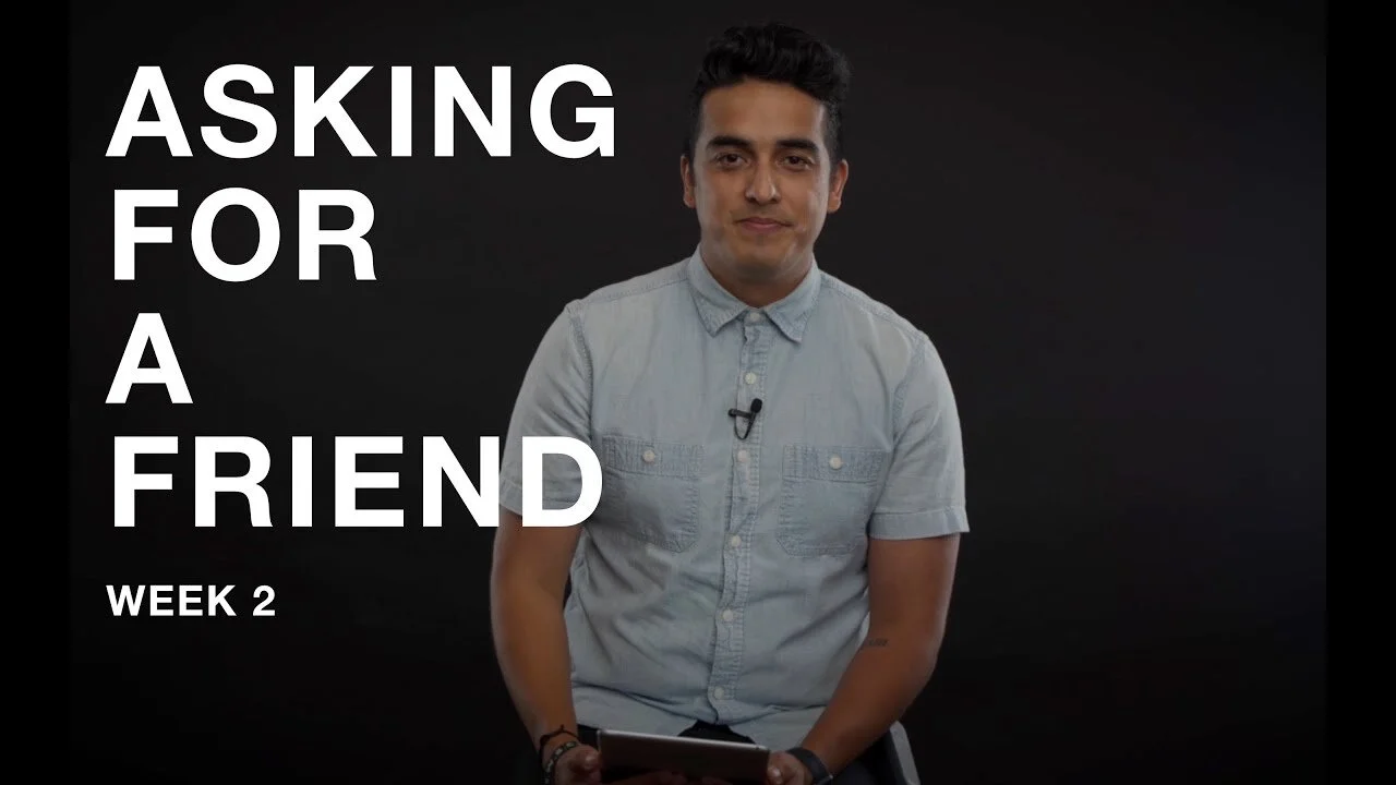 Asking For a Friend - Week 2