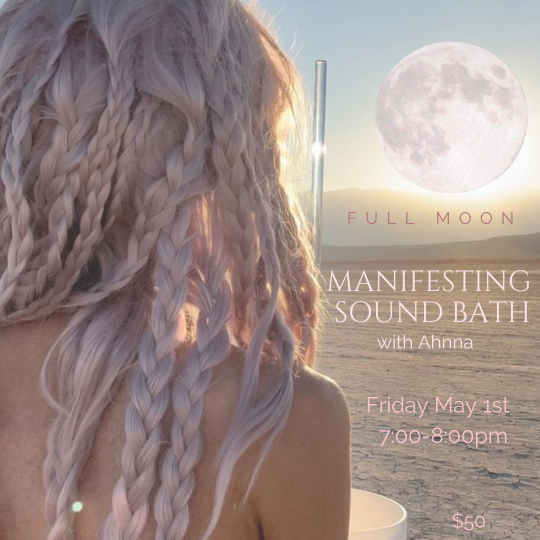 Full Moon Manifesting Sound Bath with Ahnna