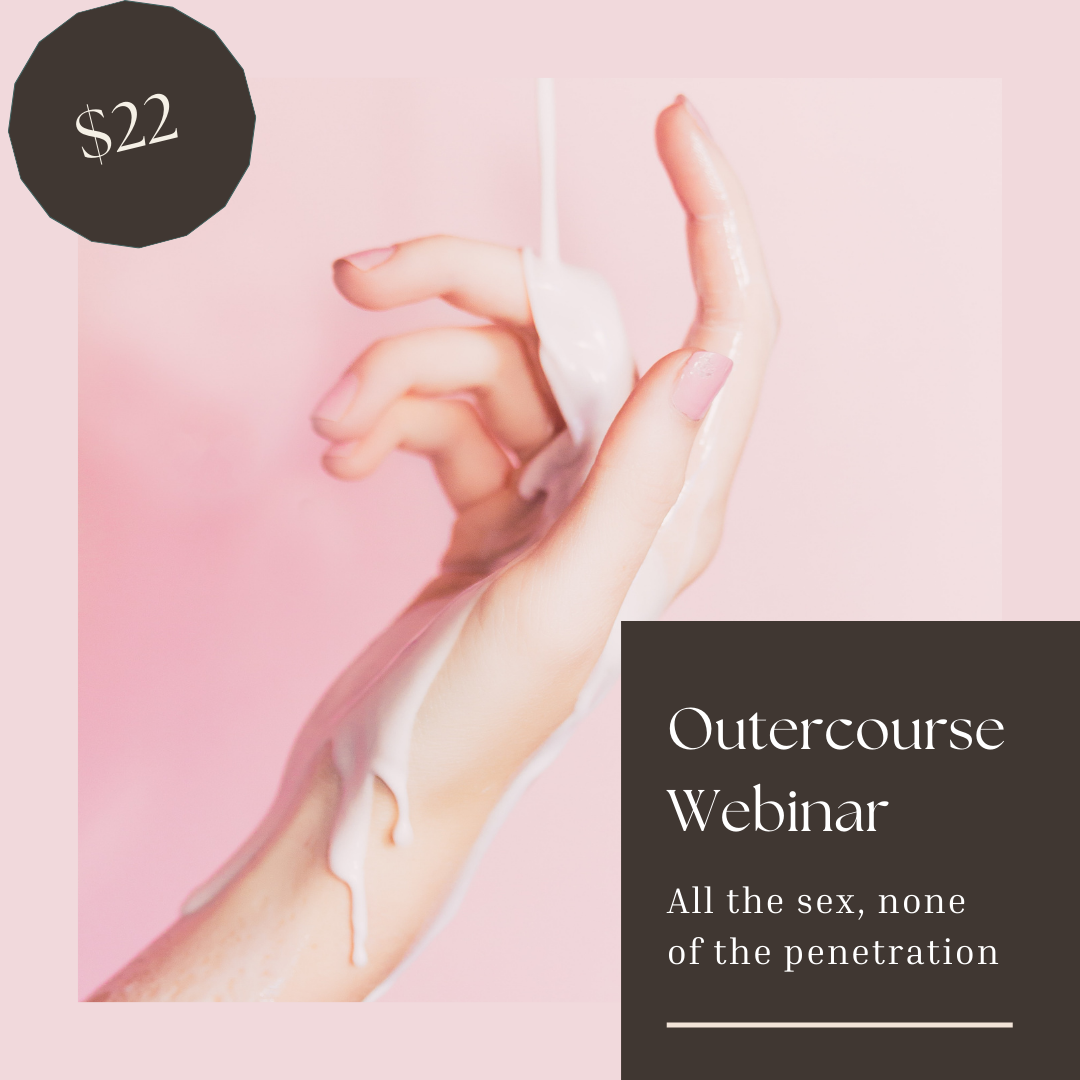 Outercourse Webinar - All The Sex, None of the Penetration! REPLAY