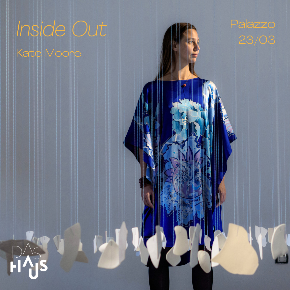 DAS HAUS presents Kate Moore 'Inside Out' — P A L A Z Z O CREATIVE