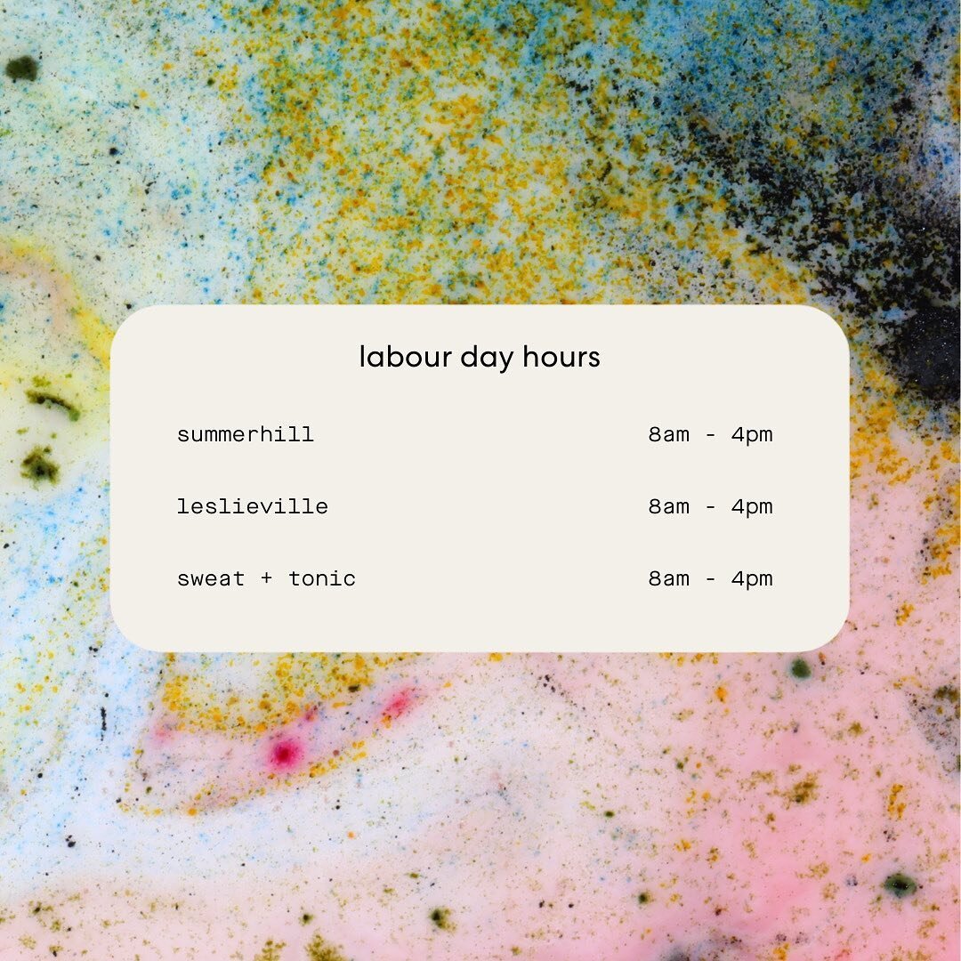 all locations will be closing at 4pm today for labour day ✨✨ enjoy the long weekend!