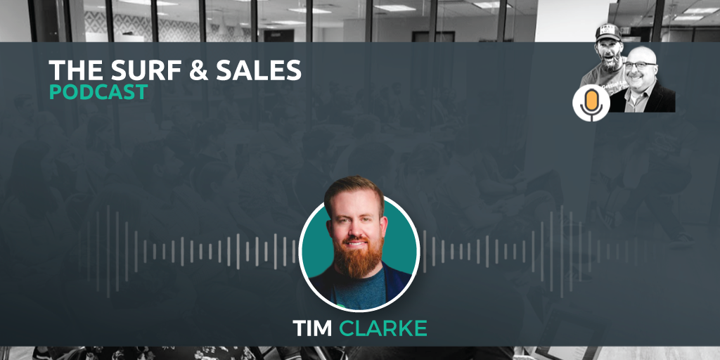 The Surf and Sales Podcast #38- Bringing Humanity Back into Sales with Tim Clarke of Salesforce | Richard Harris &amp; Scott Leese