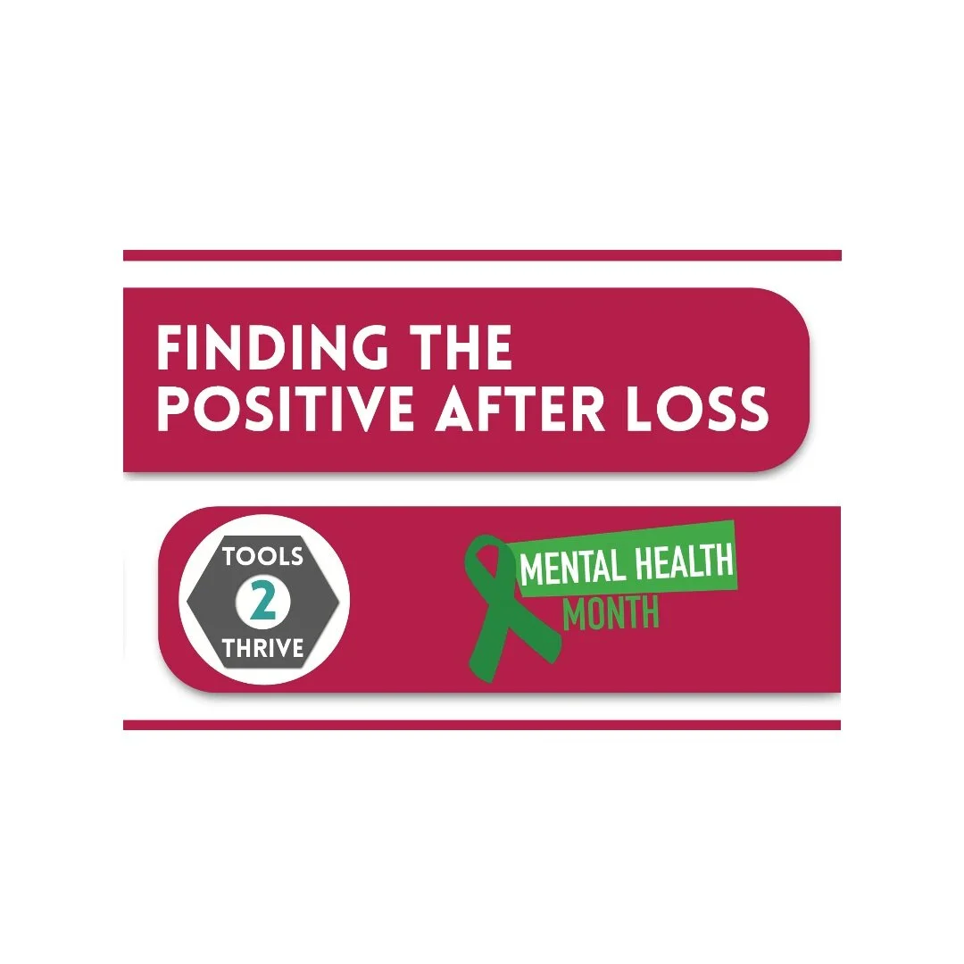 Finding the Positive After Loss #Tools2Thrive: Mental Health Awareness Month | Olivia Shoffner