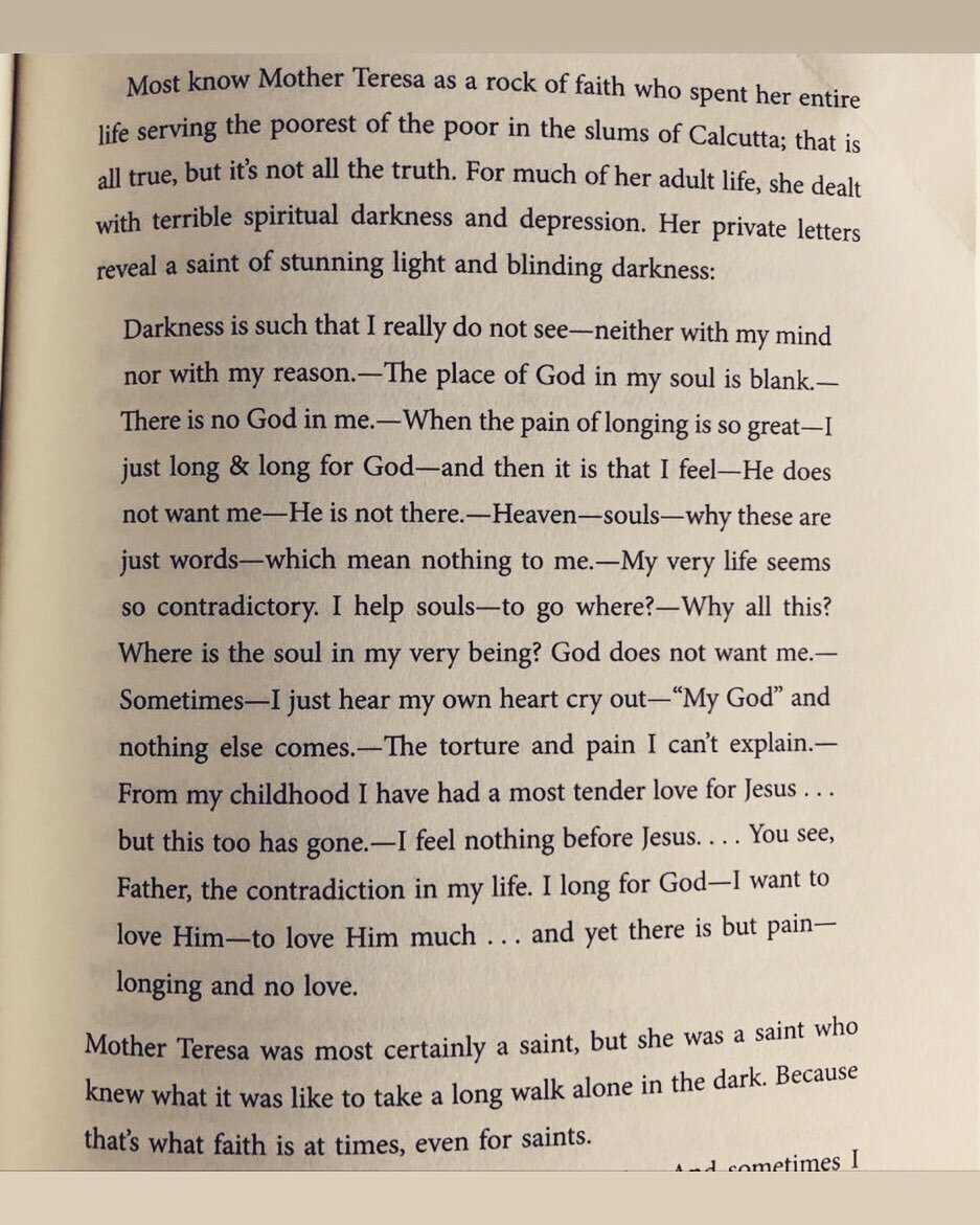 Mother Teresa apparently had some dark long seasons in her life. My guess is some of this prompted her to stop feeling sorry for herself and serve others and got some satisfaction and happiness from serving others- One of the keys to conquer depressi