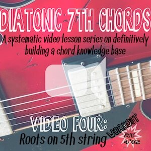 Diatonic Seventh Chords (video four) - Roots on 5th String w/ workout at 4'02