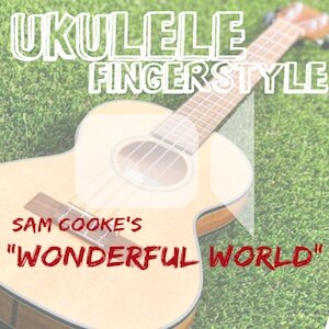 Wonderful World - ukulele