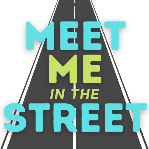 Meet me in the Streets