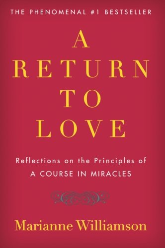 A Return to Love: Reflections on the Principles of "A Course in Miracles" (Copy) (Copy)