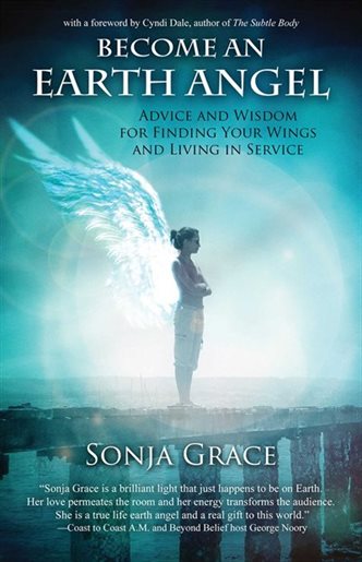 Become an Earth Angel: Advice and Wisdom for Finding Your Wings and Living in Service (Copy) (Copy)