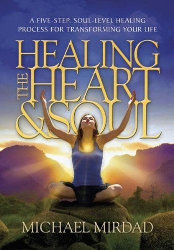 Healing the Heart &amp; Soul: A Five-Step, Soul-Level Healing Process for Transforming Your Life (Copy) (Copy)