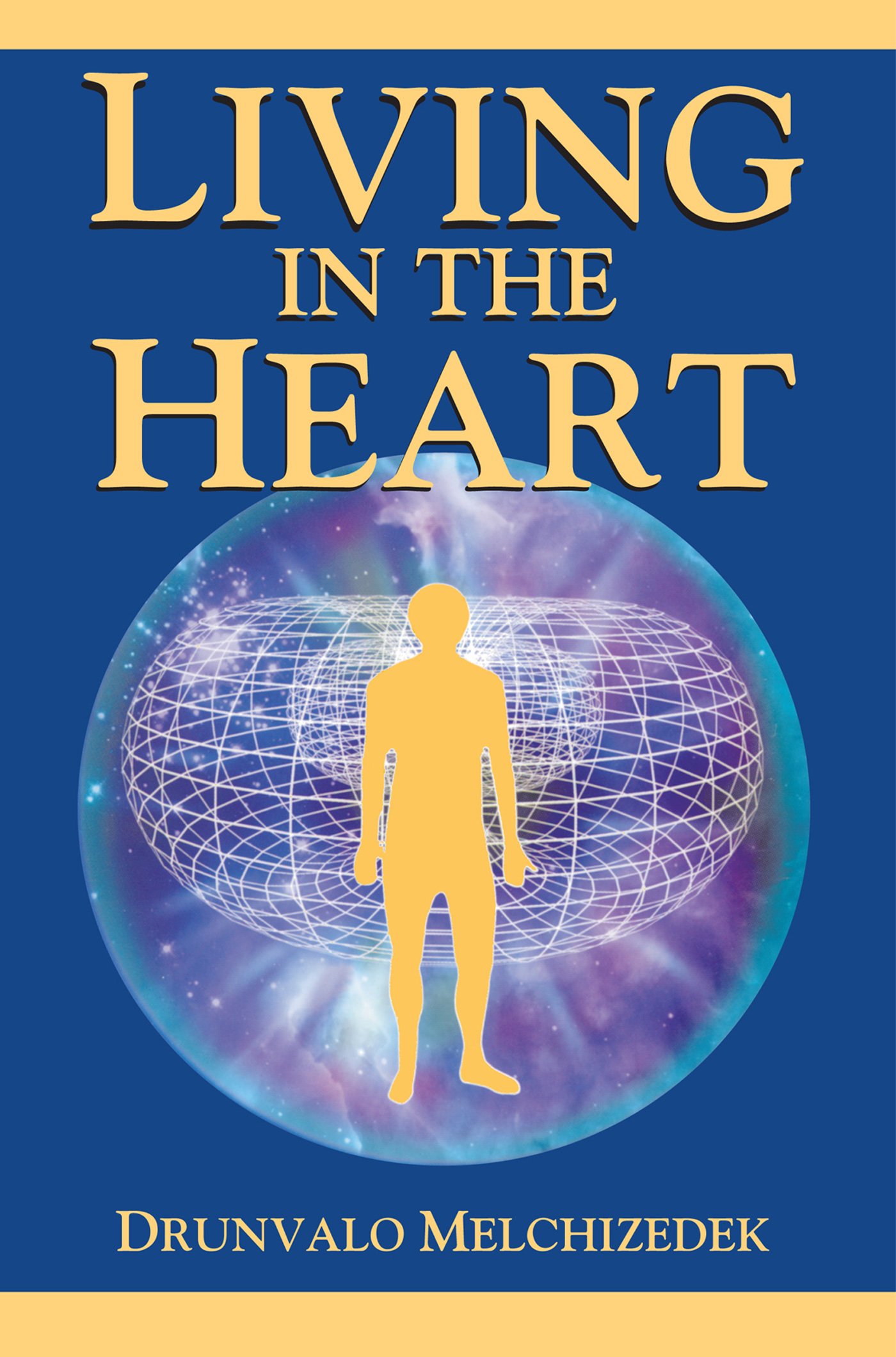 Living in the Heart: How to Enter into the Sacred Space within the Heart (Copy) (Copy)