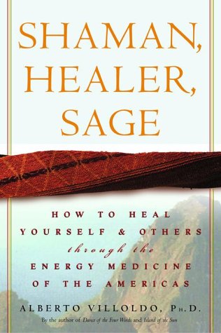Shaman, Healer, Sage: How to Heal Yourself and Others with the Energy Medicine of the Americas (Copy) (Copy)