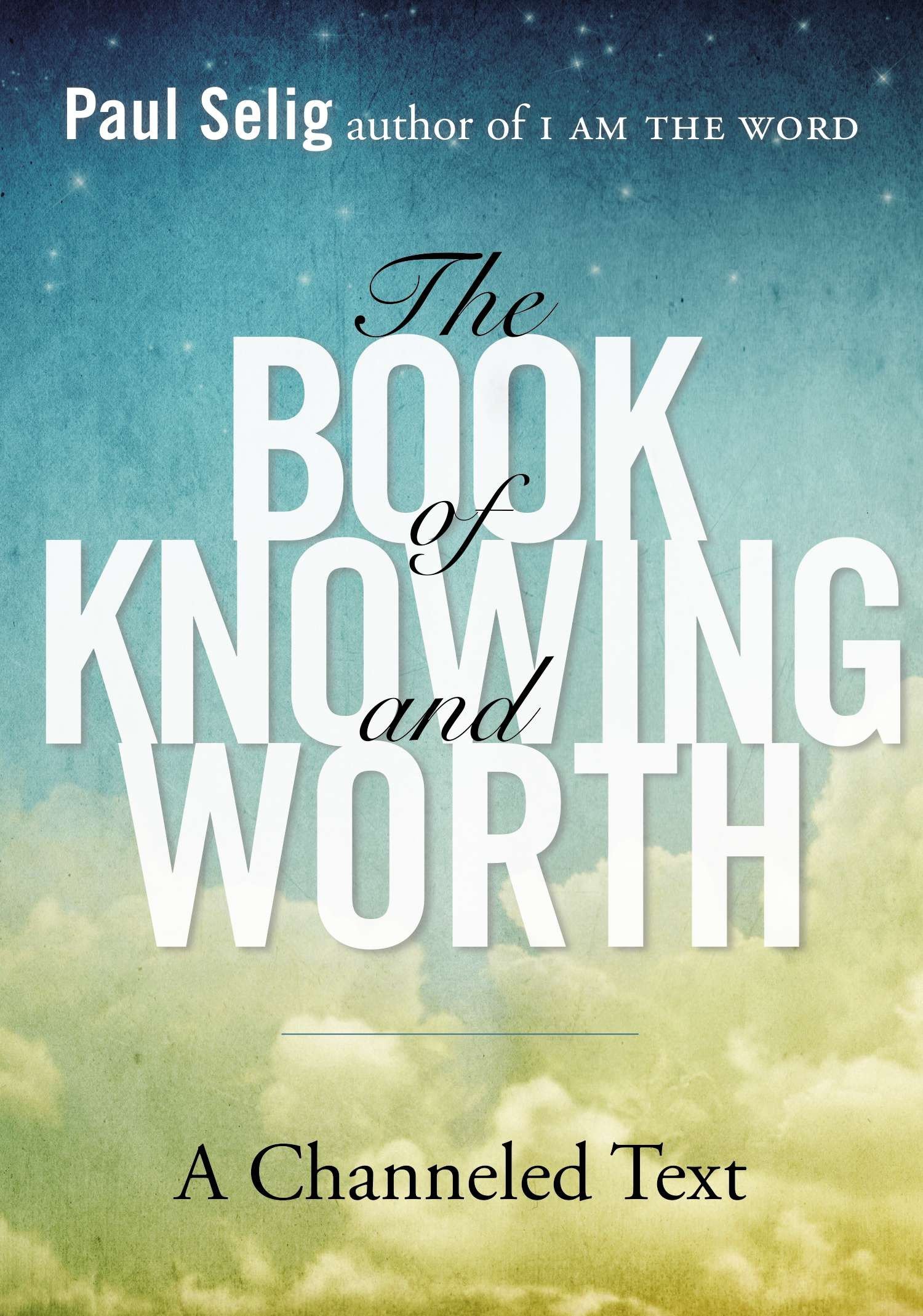 The Book of Knowing and Worth: A Channeled Text (Copy) (Copy)