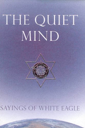 The Quiet Mind: Sayings of White Eagle (Copy) (Copy)