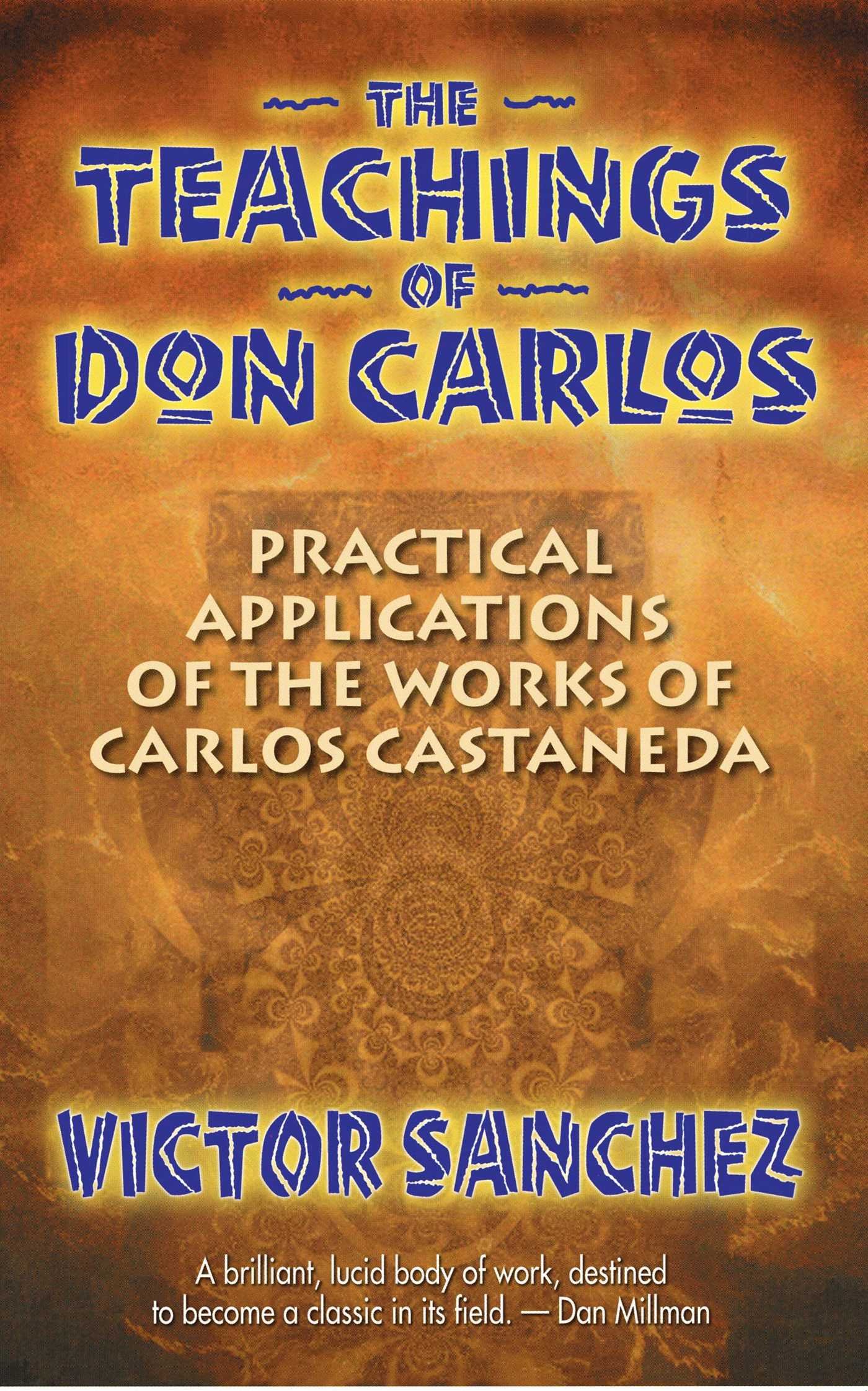 The Teachings of Don Carlos: Practical Applications of the Works of Carlos Castaneda (Copy) (Copy)