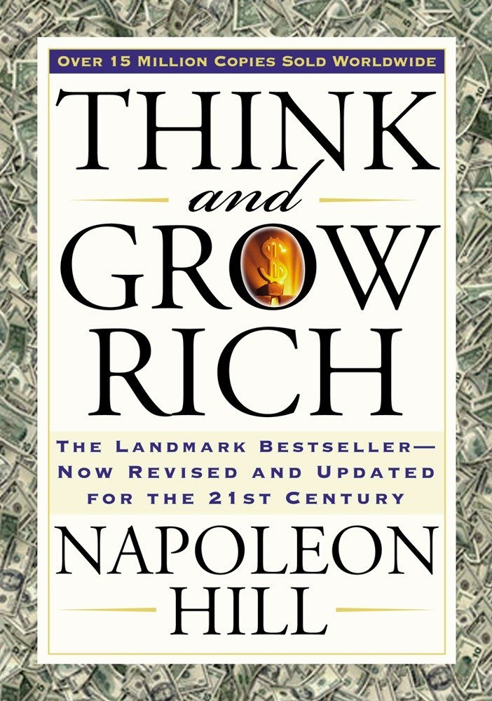 Think and Grow Rich: The Landmark Bestseller Now Revised and Updated for the 21st  (Copy) (Copy)