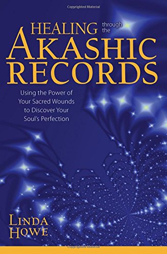 Healing Through the Akashic Records: Using the Power of Your Sacred Wounds to Discover Your Soul's Perfection (Copy) (Copy)