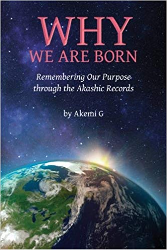 Why We Are Born: Remembering Our Purpose through the Akashic Records (Copy) (Copy)