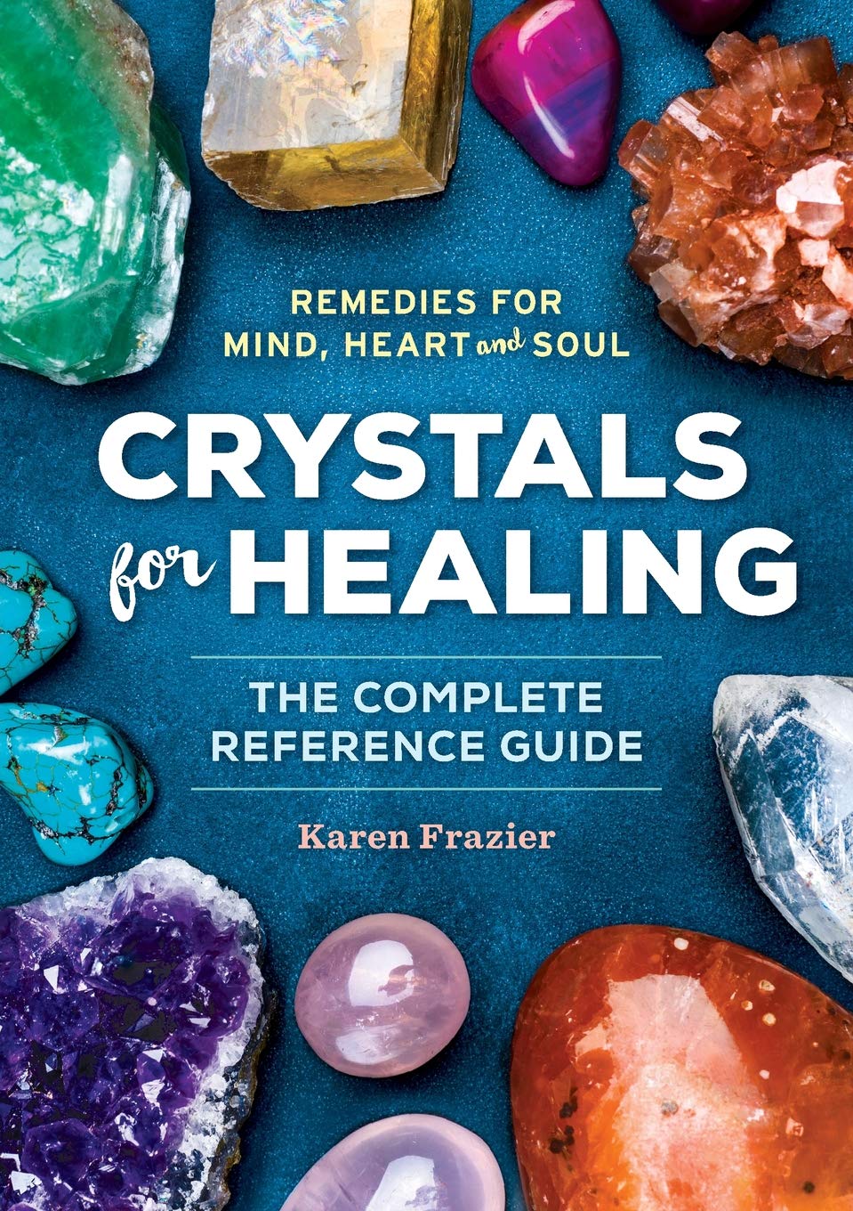 Crystals for Healing: The Complete Reference Guide With Over 200 Remedies for Mind, Heart &amp; Soul (Copy) (Copy)