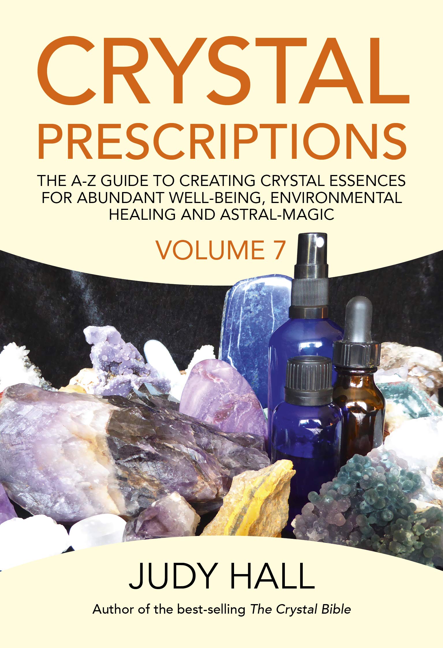 Crystal Prescriptions: The A-Z Guide To Creating Crystal Essences For Abundant Well-Being, Environmental Healing And Astral Magic (Volume 7) (Copy) (Copy)